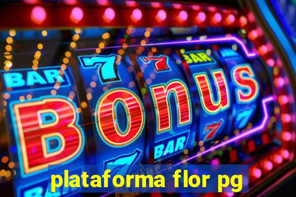 plataforma flor pg